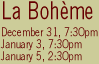 Boheme - December 31 7:30pm - January 3 7:30pm - January 5 2:30
